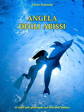 Angela degli abissi: il tuffo più profondo nel blu dell'anima